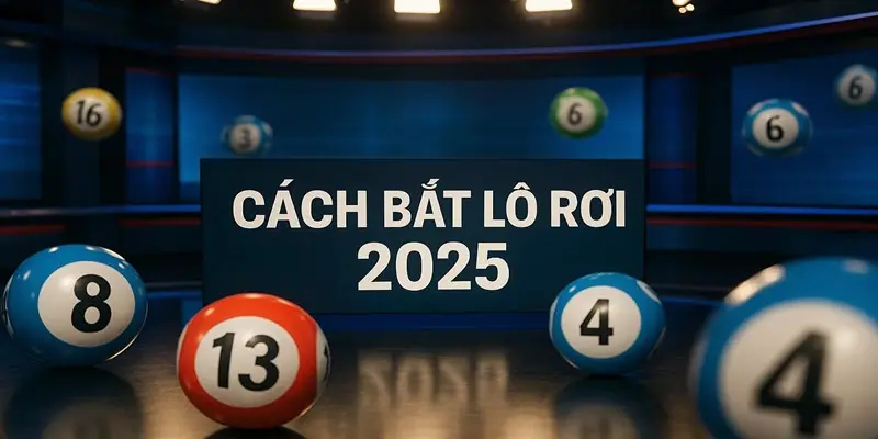 Cách bắt lô rơi 2025